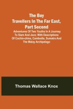 Boy Travellers in the Far East, Part Second; Adventures of Two Youths in a Journey to Siam and Java; With Descriptions of Cochin-China, Cambodia, Suma
