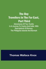Boy Travellers in the Far East, Part Third; Adventures of Two Youths in a Journey to Ceylon and India; With Descriptions of Borneo, the Philippine Isl