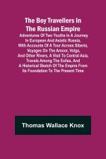 Boy Travellers in The Russian Empire; Adventures of Two Youths in a Journey in European and Asiatic Russia, with Accounts of a Tour across Siberia, Vo