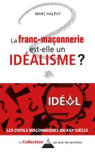 La franc-maçonnerie est-elle un idéalisme ?
