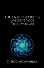Atomic secret by ancient yogi - Thirumoolar
