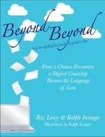Beyond Beyond: A Chance Encounter, a Digital Courtship, and the Language of Love