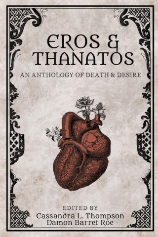 Eros & Thanatos: An Anthology of Death & Desire