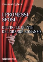 promessi sposi. Dietro le quinte del grande romanzo