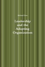 LEADERSHIP AND THE ADAPTING ORGANIZATION