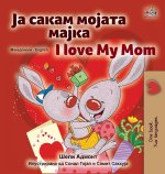 I LOVE MY MOM  MACEDONIAN ENGLISH BILING
