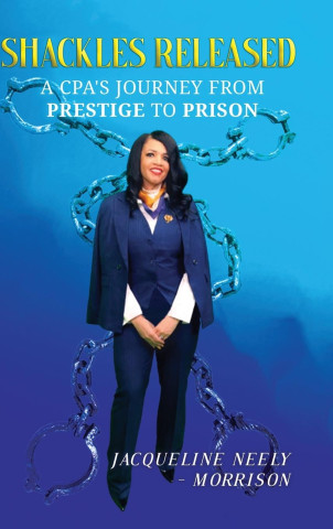 SHACKLES RELEASED: A CPA'S JOURNEY FROM