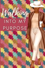 WALKING INTO MY PURPOSE