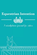 EQUESTRIAN INTENTION: A MINDFULNESS JOUR