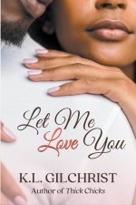 LET ME LOVE YOU