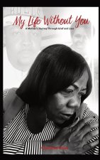 MY LIFE WITHOUT YOU: A MOTHER'S JOURNEY