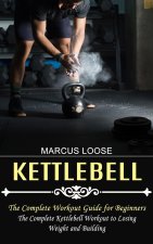 KETTLEBELL: THE COMPLETE WORKOUT GUIDE F