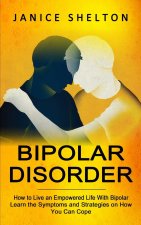 BIPOLAR DISORDER: HOW TO LIVE AN EMPOWER
