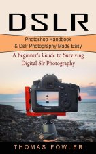 DSLR: PHOTOSHOP HANDBOOK   DSLR PHOTOGRA
