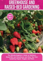 GREENHOUSE AND RAISED-BED GARDENING: THE