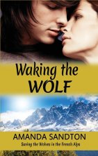 WAKING THE WOLF: SAVING THE WOLVES IN TH