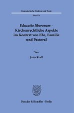 Educatio liberorum - Kirchenrechtliche Aspekte im Kontext von Ehe, Familie und Pastoral.