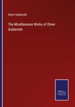 Micellaneous Works of Oliver Goldsmith
