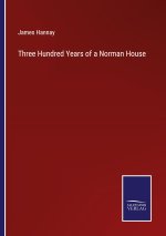 Three Hundred Years of a Norman House