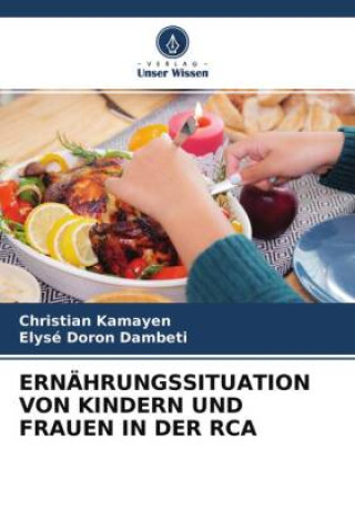 ERNÄHRUNGSSITUATION VON KINDERN UND FRAUEN IN DER RCA