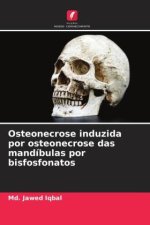 Osteonecrose induzida por osteonecrose das mandíbulas por bisfosfonatos