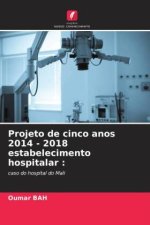 Projeto de cinco anos 2014 - 2018 estabelecimento hospitalar :