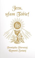 Jezu Ufam Tobie. Pamiątka Pierwszej Komunii Świętej