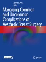 Managing Common and Uncommon Complications of Aesthetic Breast Surgery