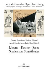 Libretto - Partitur - Szene. Studien Zum Musiktheater