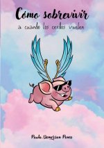 Como sobrevivir a cuando los cerdos vuelen
