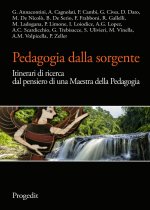 Pedagogia dalla sorgente. Itinerari di ricerca dal pensiero di una maestra della pedagogia