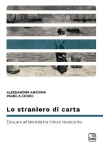straniero di carta. Educare all'identità tra Otto e Novecento