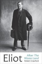 Eliot After The Waste Land