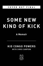 Some New Kind of Kick: A Memoir