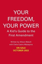 Your Freedom, Your Power: A Kid's Guide to the First Amendment