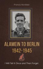 Alamein to Berlin 1942-1945