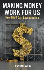Making Money Work for Us - How MMT Can Save America