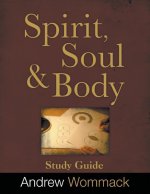 SPIRIT, BODY, AND SOUL STUDY GUIDE