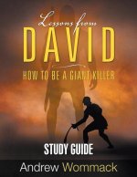 LESSONS FROM DAVID STUDY GUIDE: HOW TO B