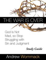 THE WAR IS OVER STUDY GUIDE: GOD IS NOT