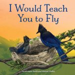 I Would Teach You to Fly