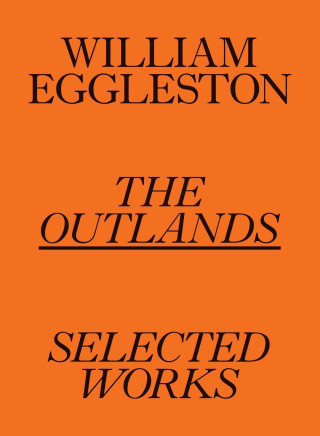 William Eggleston: The Outlands, Selected Works