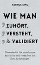 Wie man zuhoert, versteht und validiert