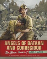 Angels of Bataan and Corregidor: The Heroic Nurses of World War II