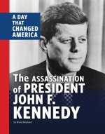 The Assassination of President John F. Kennedy: A Day That Changed America