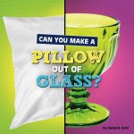 Can You Make a Pillow Out of Glass?