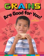 Grains Are Good for You!