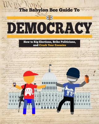 Babylon Bee Guide to Democracy