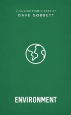 The Environment: Christian Compassion, Convictions and Wisdom for Today's Big Issues