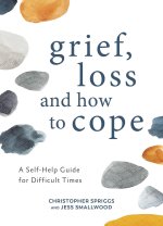 Grief, Loss and How to Cope